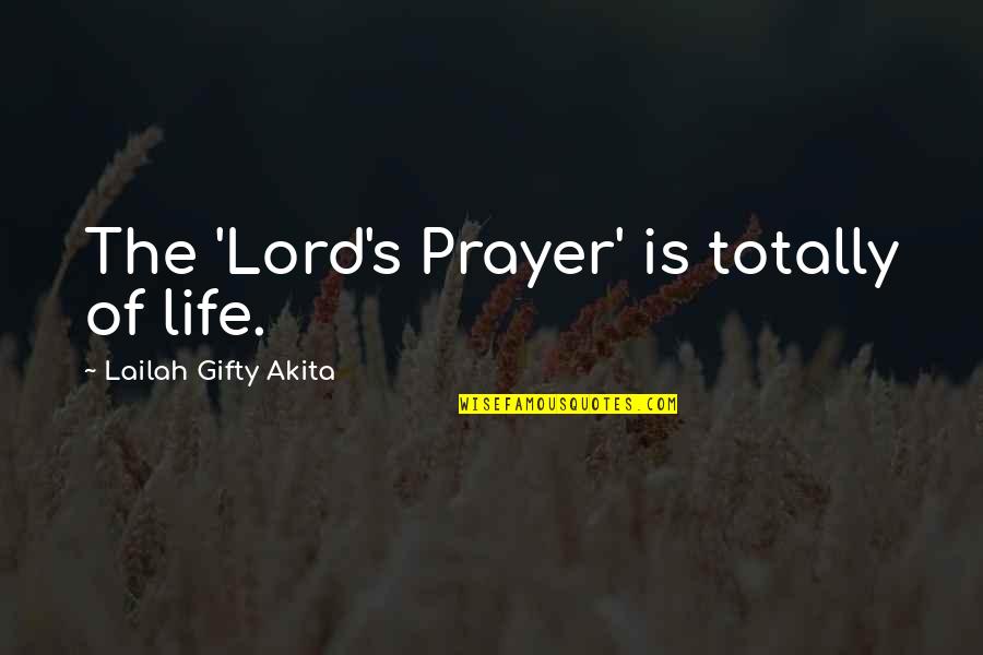 Kinswomen Quotes By Lailah Gifty Akita: The 'Lord's Prayer' is totally of life.