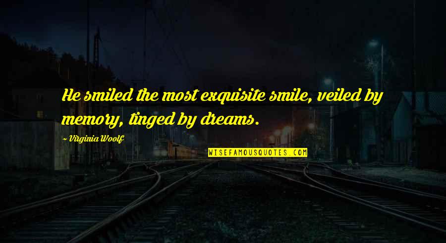 Kinzang Wangdi Quotes By Virginia Woolf: He smiled the most exquisite smile, veiled by