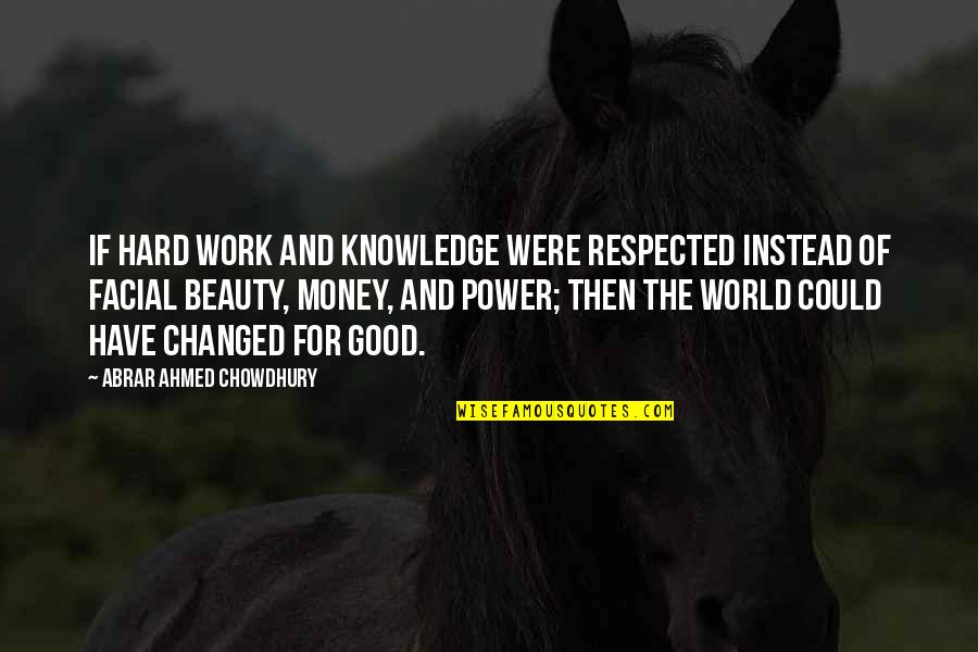 Kippen Quotes By Abrar Ahmed Chowdhury: If hard work and knowledge were respected instead