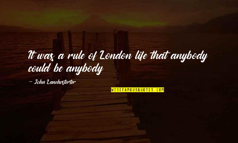 Kippen Quotes By John Lanchesterter: It was a rule of London life that