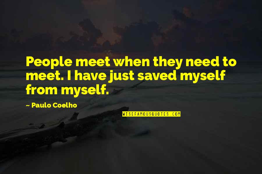 Kirchman Construction Quotes By Paulo Coelho: People meet when they need to meet. I