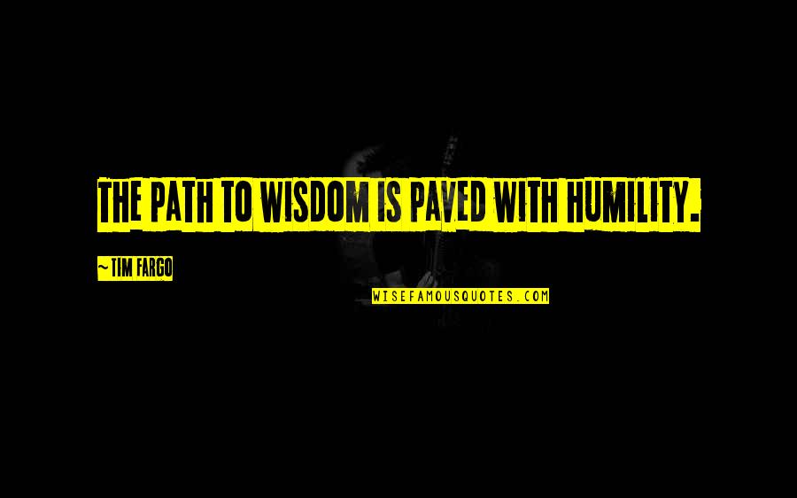 Kiriyama Yui Quotes By Tim Fargo: The path to wisdom is paved with humility.