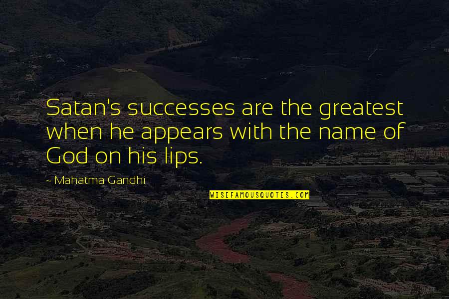 Kisherceg Quotes By Mahatma Gandhi: Satan's successes are the greatest when he appears