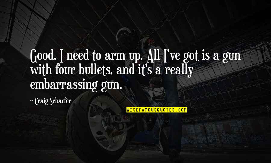 Kisiel Po Quotes By Craig Schaefer: Good. I need to arm up. All I've