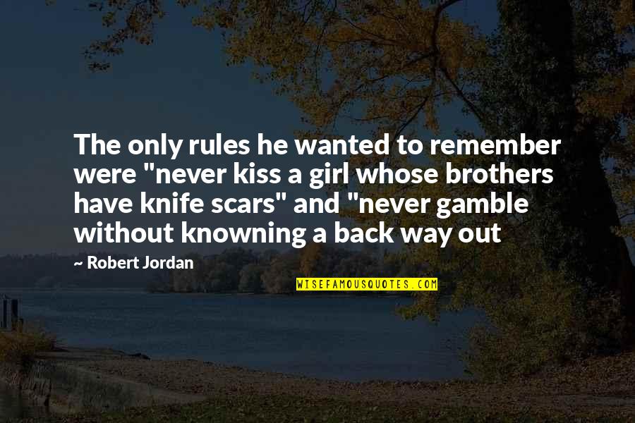 Kiss And Quotes By Robert Jordan: The only rules he wanted to remember were