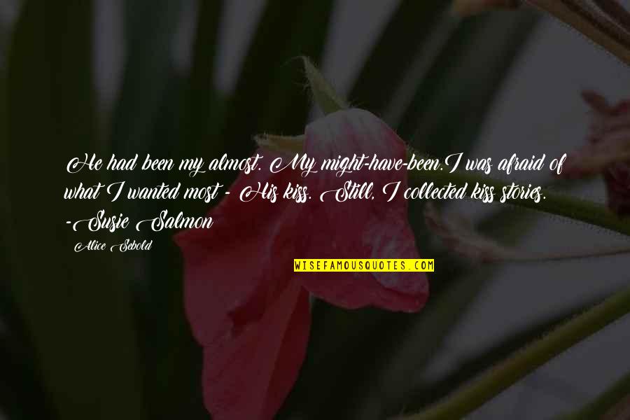 Kiss Of Love Quotes By Alice Sebold: He had been my almost. My might-have-been.I was