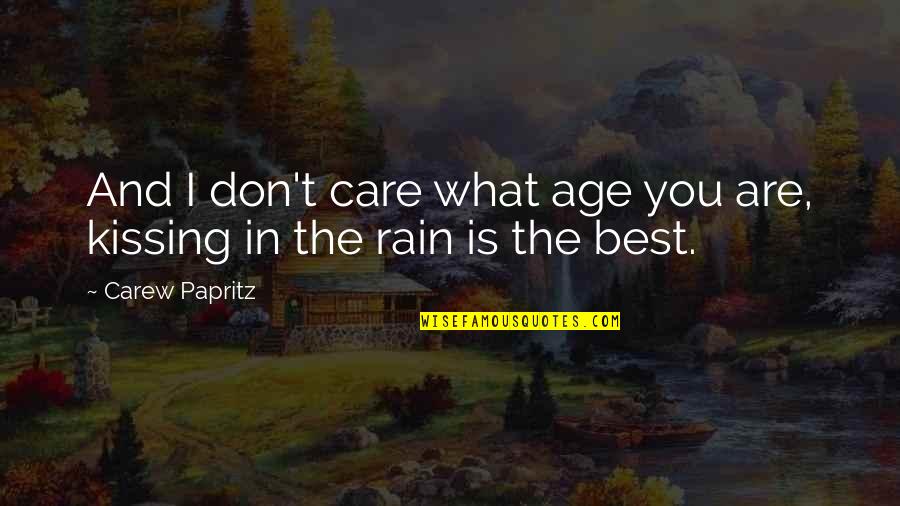 Kissing Quotes And Quotes By Carew Papritz: And I don't care what age you are,