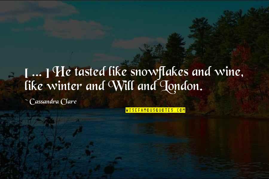 Kissing Quotes And Quotes By Cassandra Clare: [ ... ] He tasted like snowflakes and