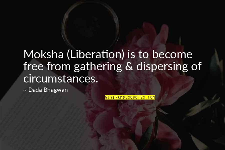 Kitakitsune Quotes By Dada Bhagwan: Moksha (Liberation) is to become free from gathering