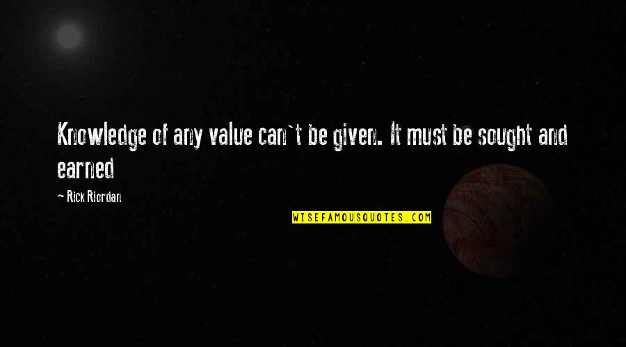 Kitapse Quotes By Rick Riordan: Knowledge of any value can't be given. It