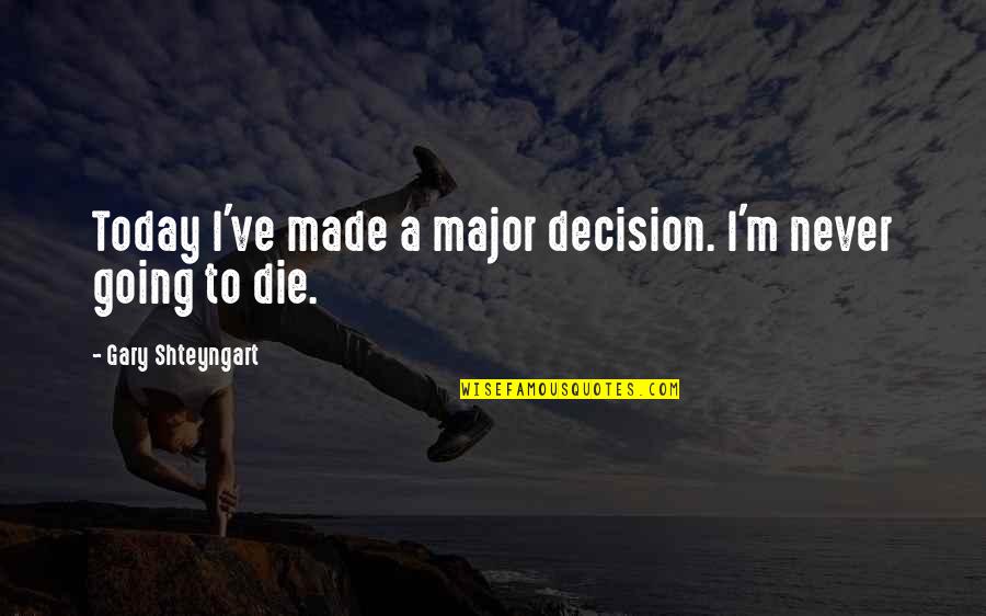 Kitchens Inspirational Quotes By Gary Shteyngart: Today I've made a major decision. I'm never