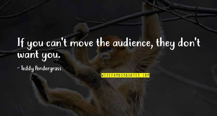 Kitching Oversized Quotes By Teddy Pendergrass: If you can't move the audience, they don't