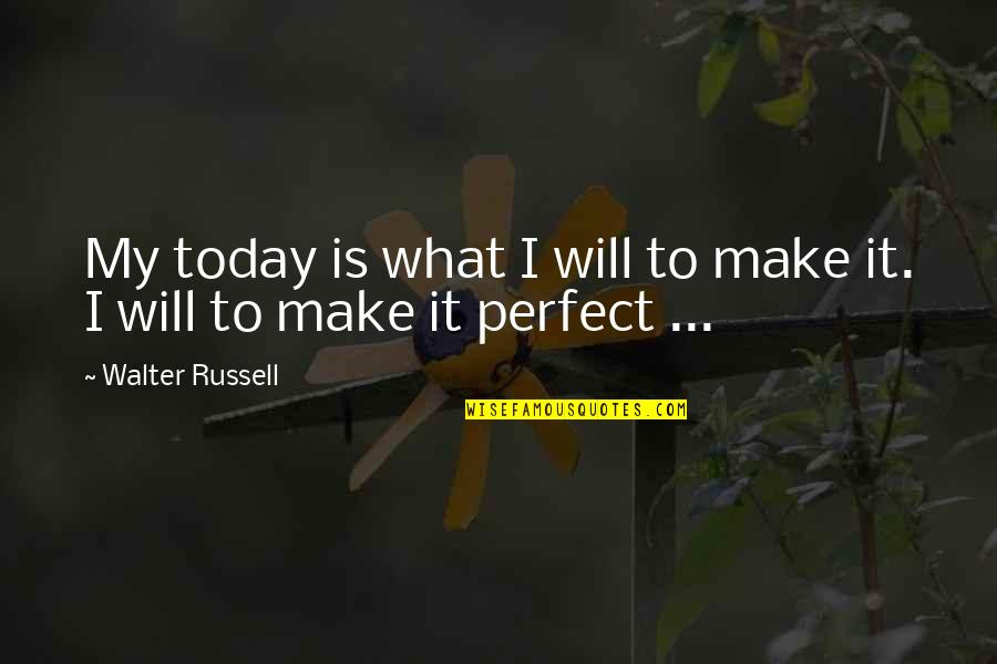 Kitco 24 Hour Gold Quotes By Walter Russell: My today is what I will to make