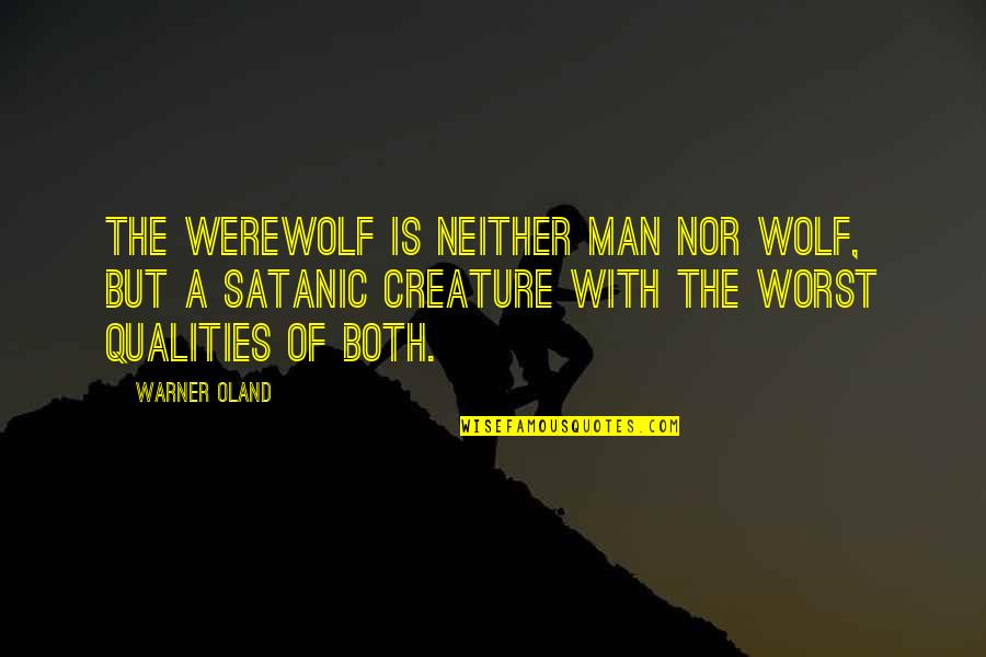 Kitonail Quotes By Warner Oland: The werewolf is neither man nor wolf, but