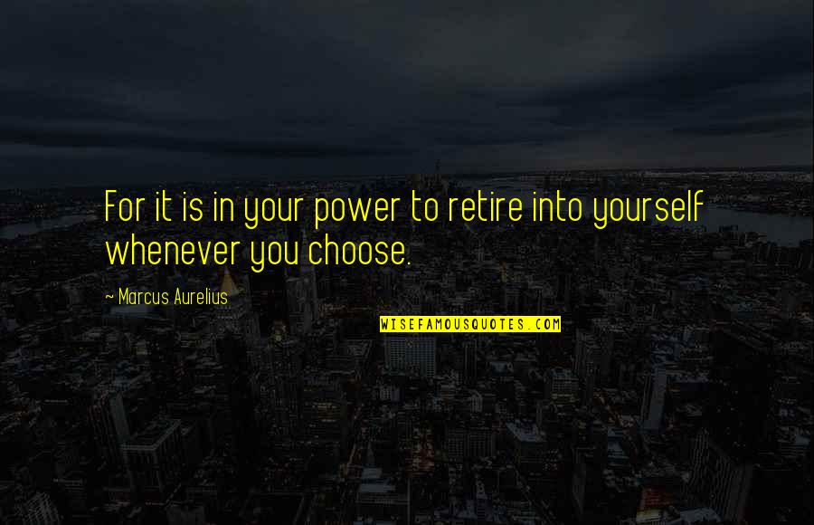 Kiwanuka You Aint Quotes By Marcus Aurelius: For it is in your power to retire