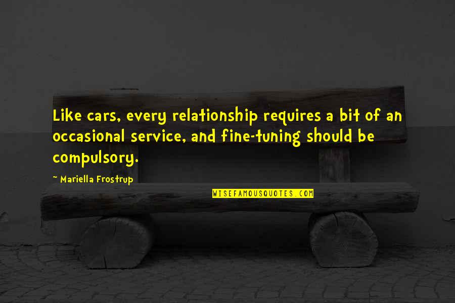 Kiwanuka You Aint Quotes By Mariella Frostrup: Like cars, every relationship requires a bit of