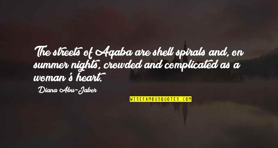 Kiyokawa Los Angeles Quotes By Diana Abu-Jaber: The streets of Aqaba are shell spirals and,