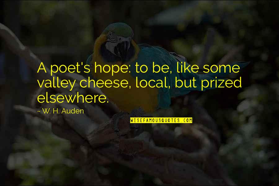 Kiyosaki Cashflow Quotes By W. H. Auden: A poet's hope: to be, like some valley