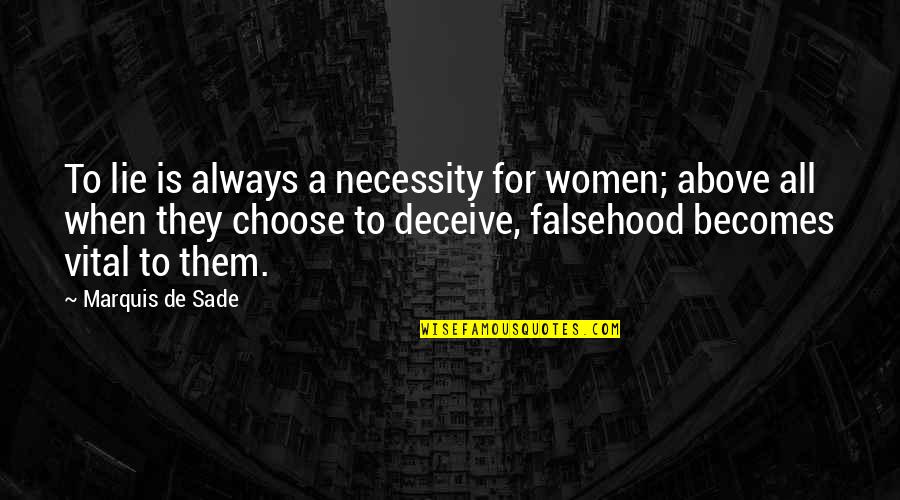 Kizingo Houses Quotes By Marquis De Sade: To lie is always a necessity for women;
