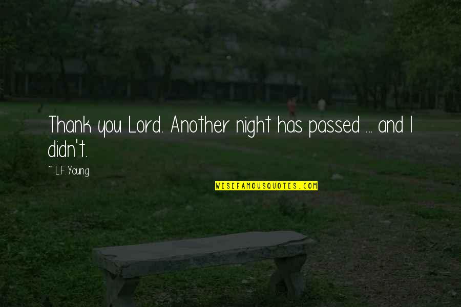 Kizingo Quotes By L.F.Young: Thank you Lord. Another night has passed ...