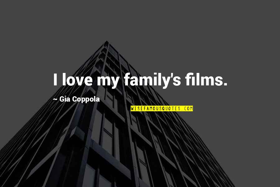 Kjersten Moody Quotes By Gia Coppola: I love my family's films.