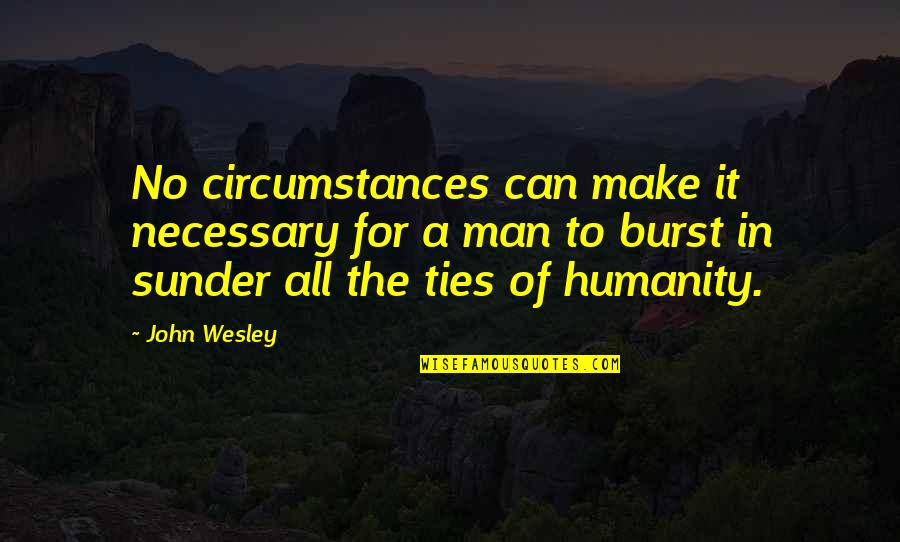 Klaatu Star Quotes By John Wesley: No circumstances can make it necessary for a