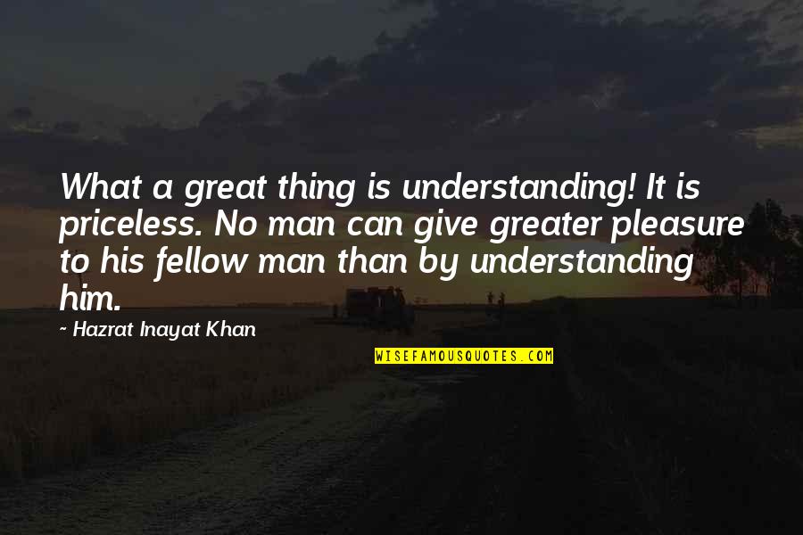 Klaprothite Quotes By Hazrat Inayat Khan: What a great thing is understanding! It is