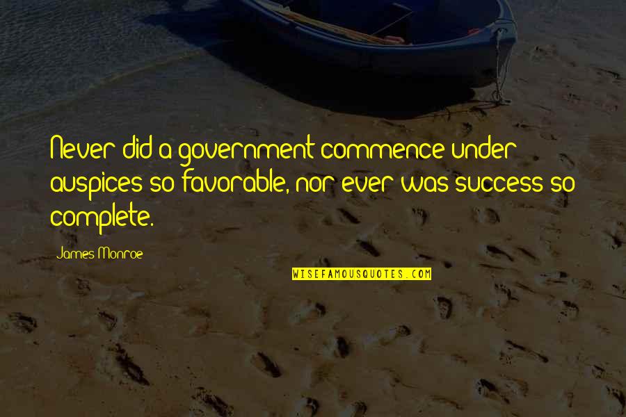 Klarity Clinic Quotes By James Monroe: Never did a government commence under auspices so