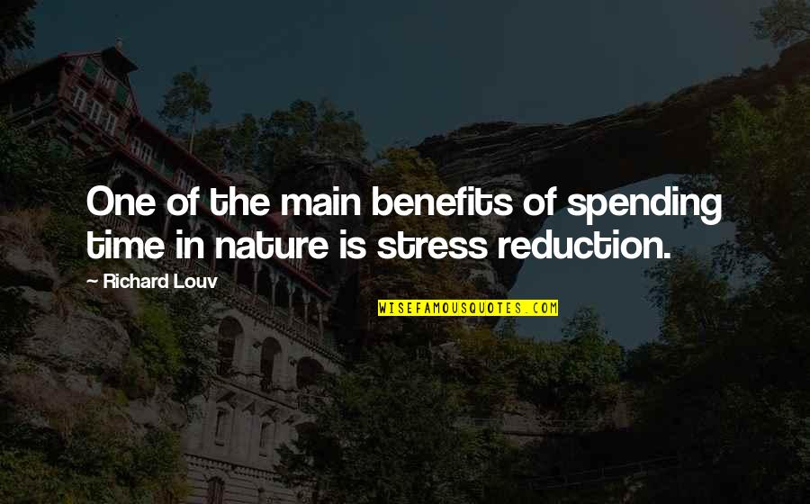 Klatt True Quotes By Richard Louv: One of the main benefits of spending time