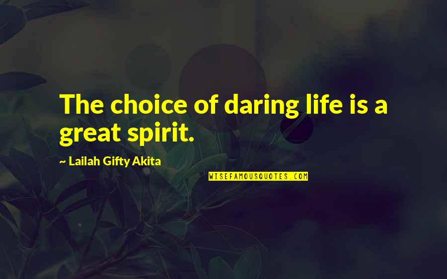 Klausimai Quotes By Lailah Gifty Akita: The choice of daring life is a great