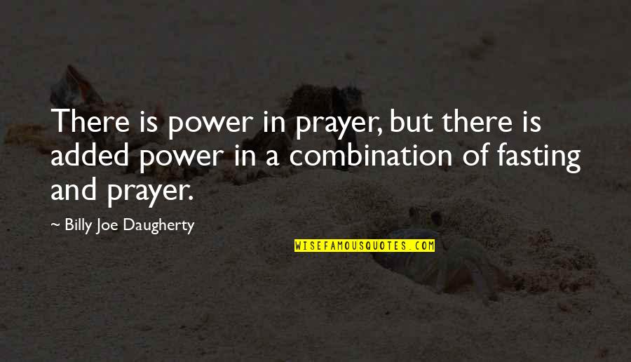 Kleinbard Attorneys Quotes By Billy Joe Daugherty: There is power in prayer, but there is