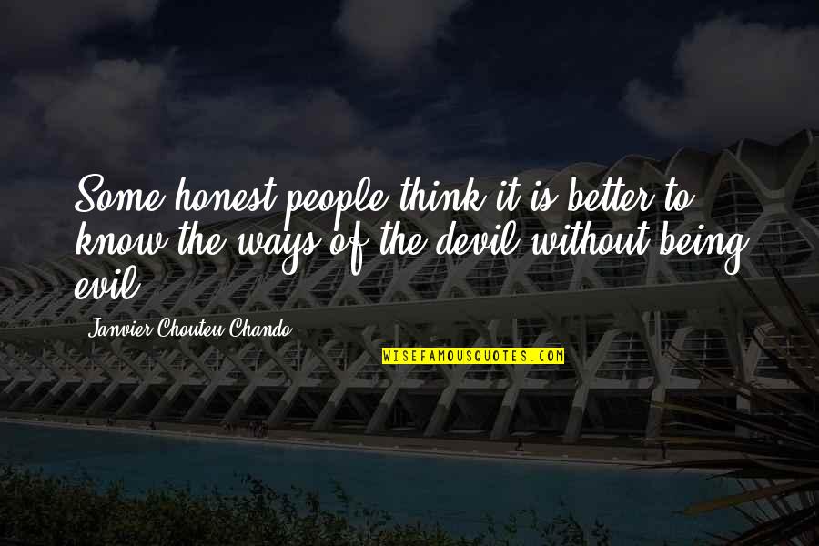 Kleinstuber Quotes By Janvier Chouteu-Chando: Some honest people think it is better to