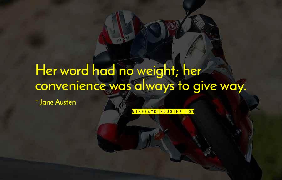 Kleos Quotes By Jane Austen: Her word had no weight; her convenience was