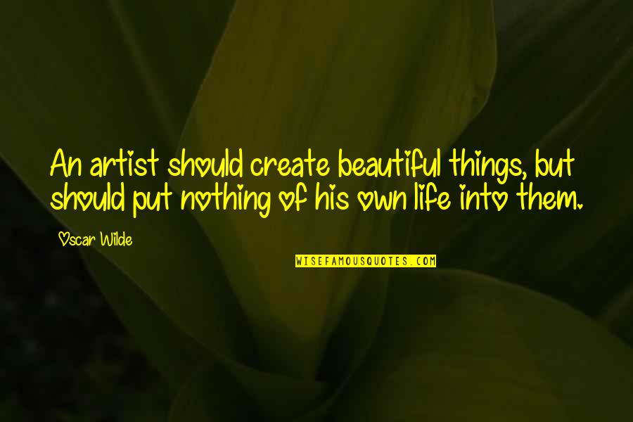 Klesman And Company Quotes By Oscar Wilde: An artist should create beautiful things, but should