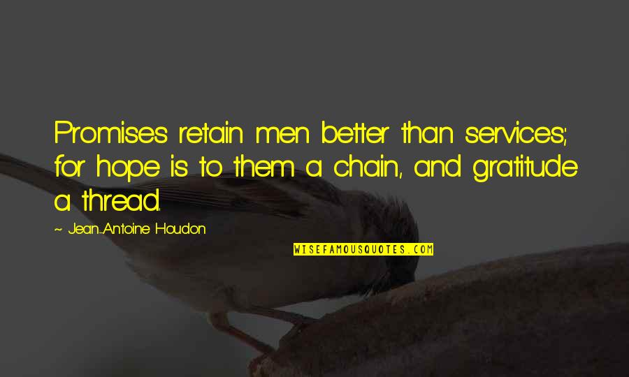 Kleutergroep Quotes By Jean-Antoine Houdon: Promises retain men better than services; for hope