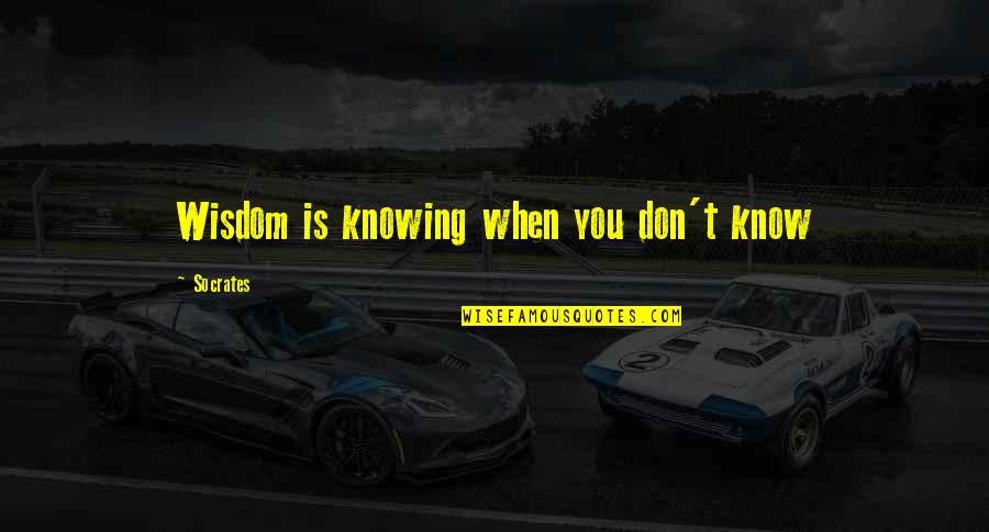 Kliche Quotes By Socrates: Wisdom is knowing when you don't know