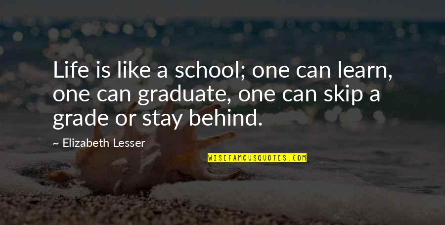 Klimczak Slaczka Quotes By Elizabeth Lesser: Life is like a school; one can learn,