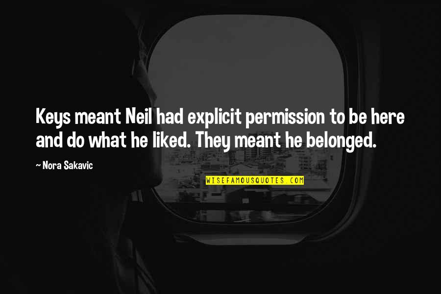 Klimczak Slaczka Quotes By Nora Sakavic: Keys meant Neil had explicit permission to be