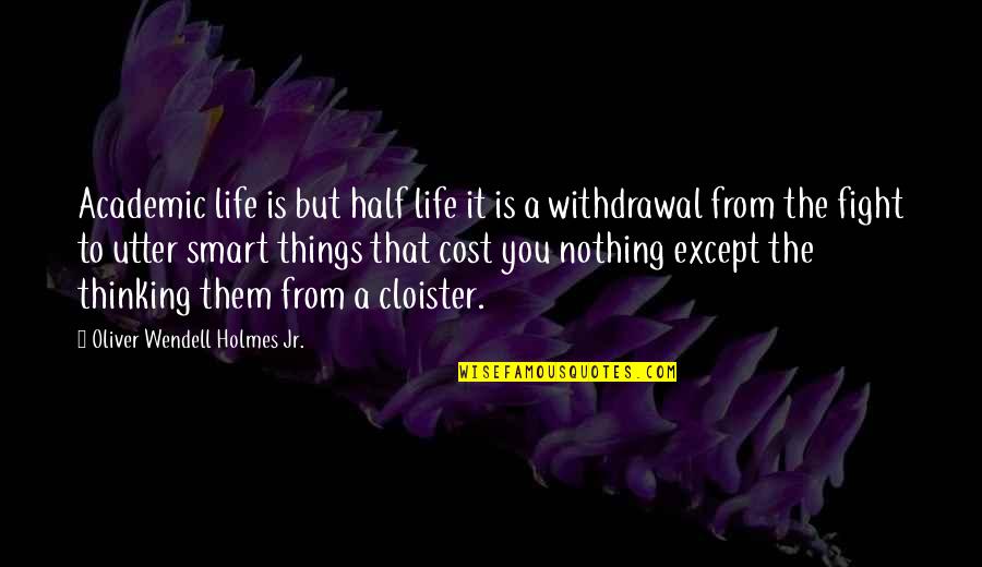 Klimczak Slaczka Quotes By Oliver Wendell Holmes Jr.: Academic life is but half life it is