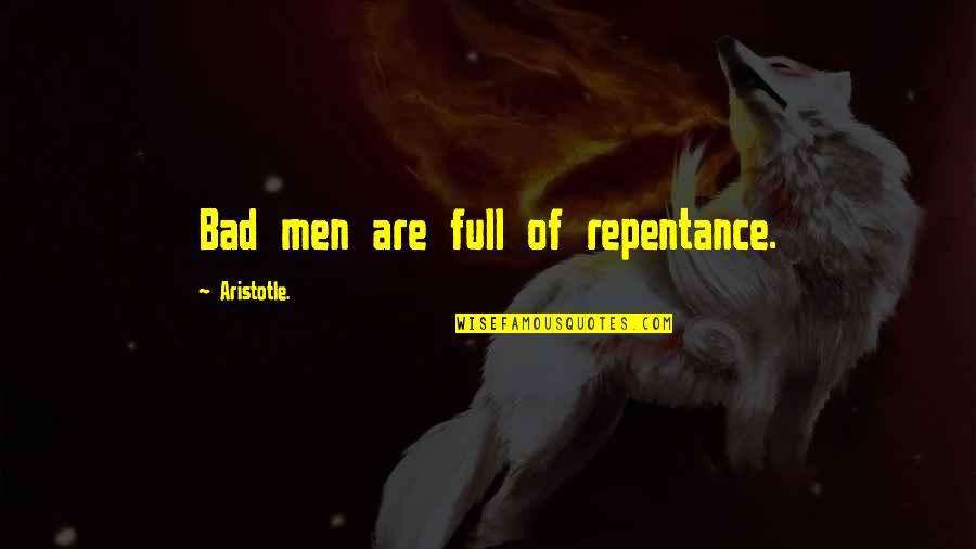 Klingner Associates Quotes By Aristotle.: Bad men are full of repentance.