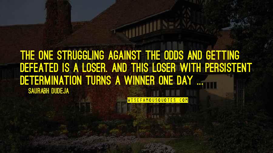 Klingspors Sanding Quotes By Saurabh Dudeja: The one struggling against the odds and getting