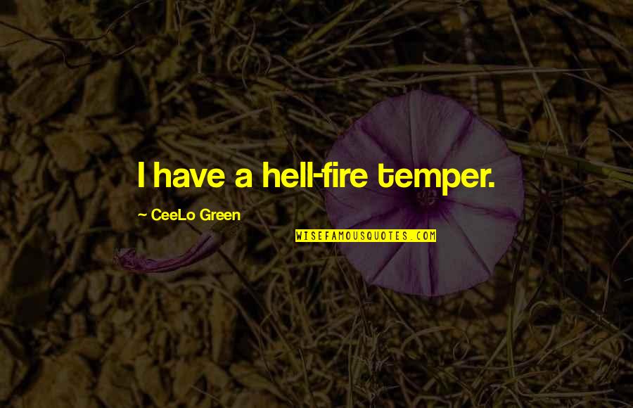 Klington Quotes By CeeLo Green: I have a hell-fire temper.