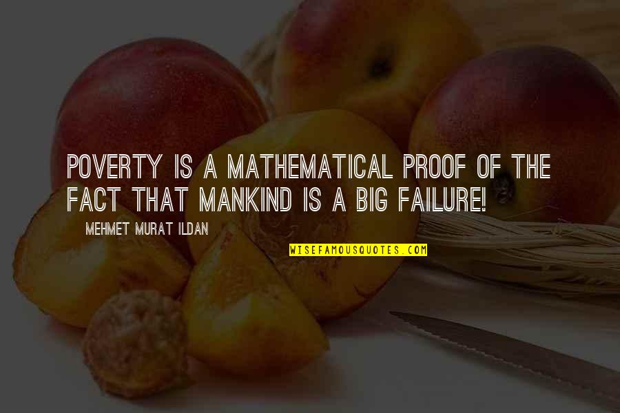 Klinsmann Juergen Quotes By Mehmet Murat Ildan: Poverty is a mathematical proof of the fact