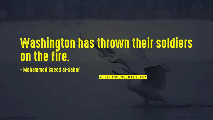 Klocker Watch Quotes By Mohammed Saeed Al-Sahaf: Washington has thrown their soldiers on the fire.