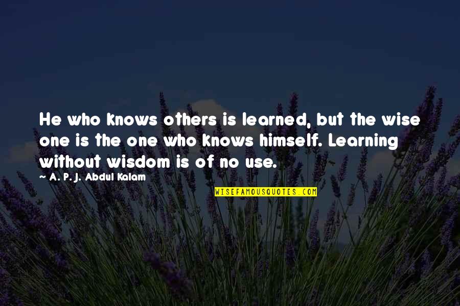 Klover App Quotes By A. P. J. Abdul Kalam: He who knows others is learned, but the