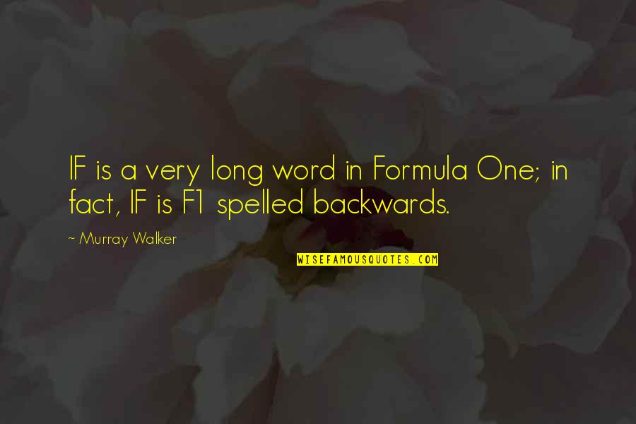 Kluczynski Girtz Quotes By Murray Walker: IF is a very long word in Formula