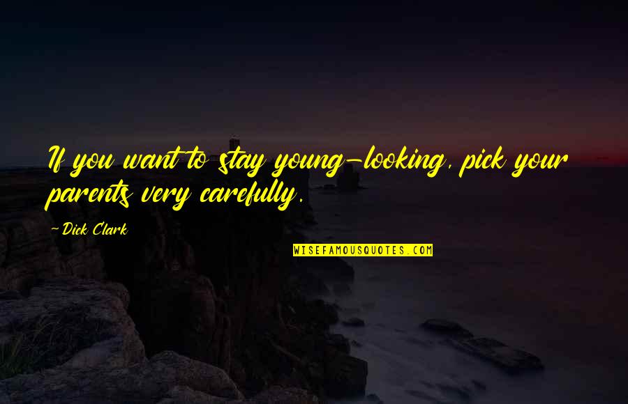 Kluski Ziemniaczane Quotes By Dick Clark: If you want to stay young-looking, pick your