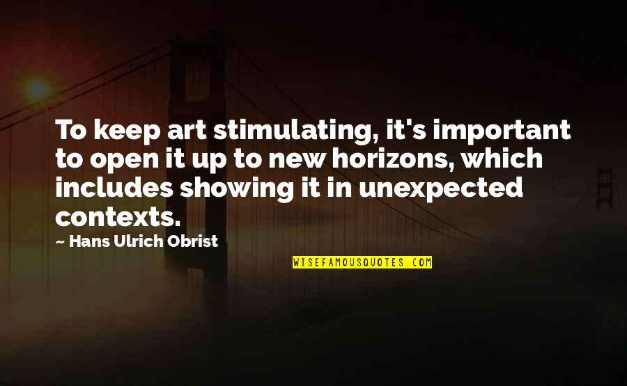 Kluski Ziemniaczane Quotes By Hans Ulrich Obrist: To keep art stimulating, it's important to open