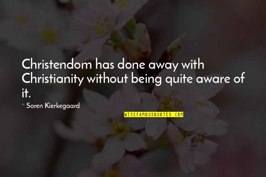 Klutch Tools Quotes By Soren Kierkegaard: Christendom has done away with Christianity without being