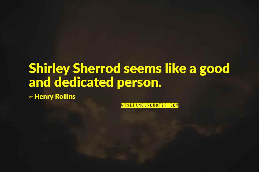 Klutz Lego Quotes By Henry Rollins: Shirley Sherrod seems like a good and dedicated